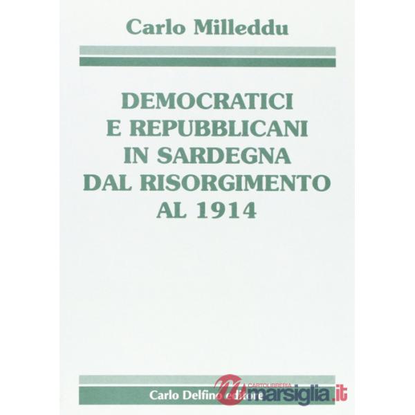 Democratici e repubblicani in Sardegna dal Risorgimento al 1914