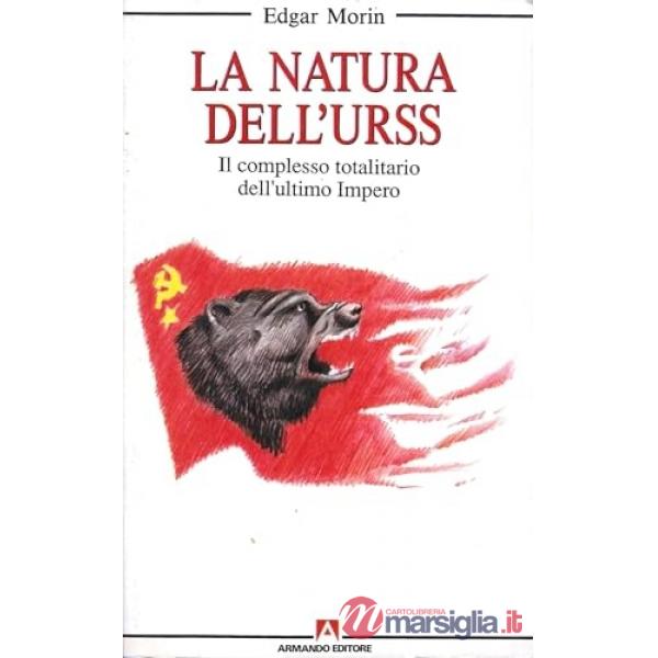 Natura dell'URSS. Il complesso totalitario dell'ultimo impero (La)