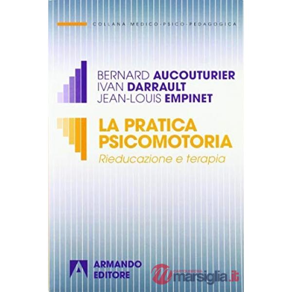 Pratica psicomotoria. Rieducazione e terapia (La)