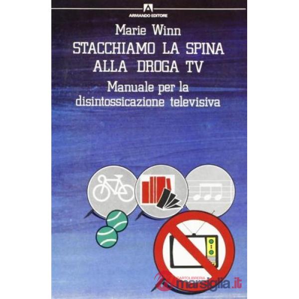 Stacchiamo la spina. Manuale per la disintossicazione televisiva
