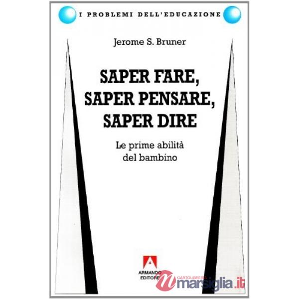 Saper fare, saper dire, saper pensare. Le prime abilità del bambino