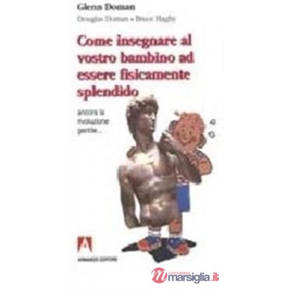 Come insegnare al vostro bambino ad essere fisicamente splendido