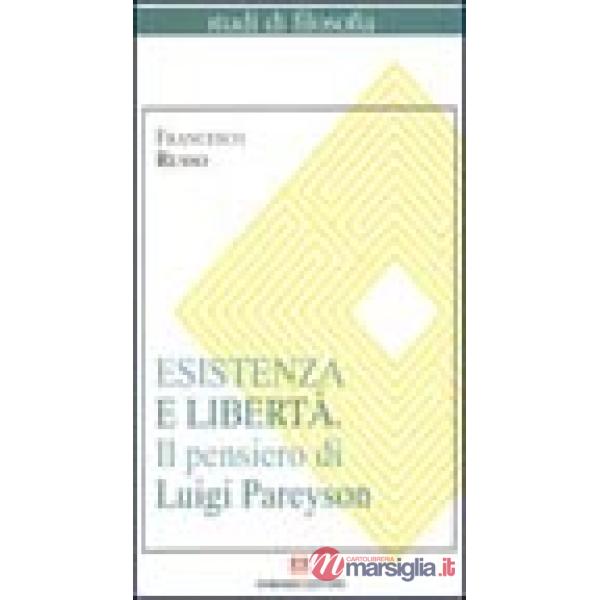 Esistenza e libertà. Il pensiero di Luigi Pareyson