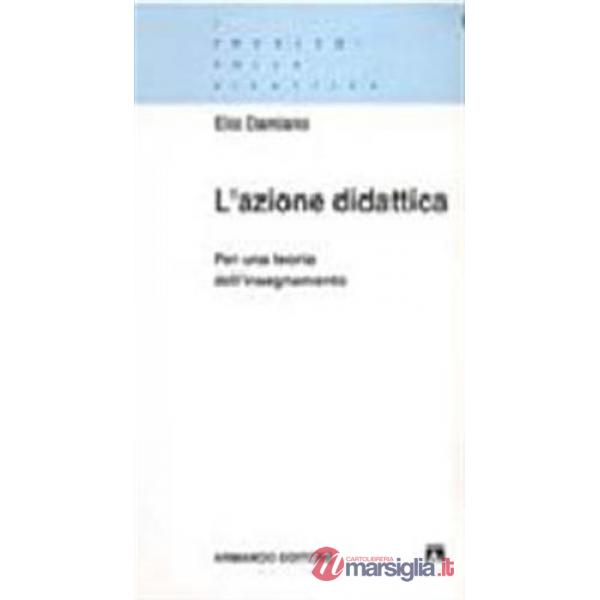 Azione didattica. Per una teoria dell'insegnamento (L')