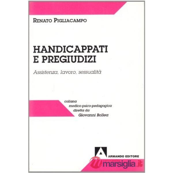 Handicappati e pregiudizi. Assistenza, lavoro, sessualità