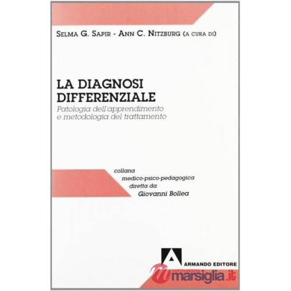 Diagnosi differenziale. Patologia dell'apprendimento e metodologia del trattamento (La)