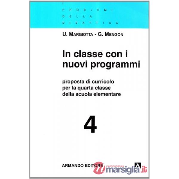 In classe con i nuovi programmi. Proposta di curricolo per la 4ª classe elementa