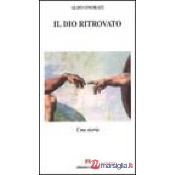 Dio ritrovato. Una storia (Il)