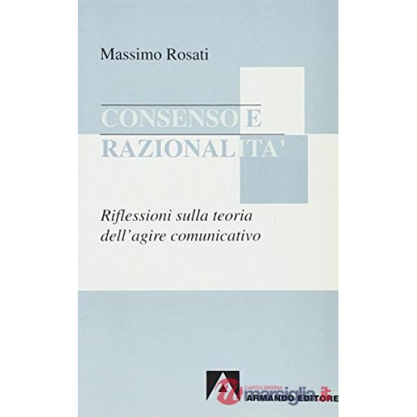 Consenso e razionalità. Riflessioni sulla teoria dell'agire comunicativo