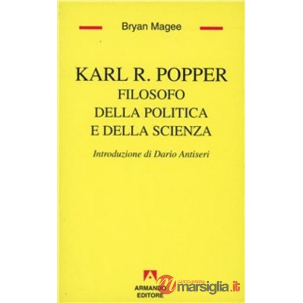 Karl R. Popper. Filosofo della politica e della scienza