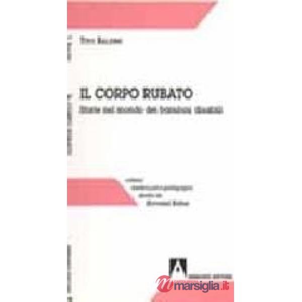 Corpo rubato. Storie nel mondo dei bambini disabili (Il)