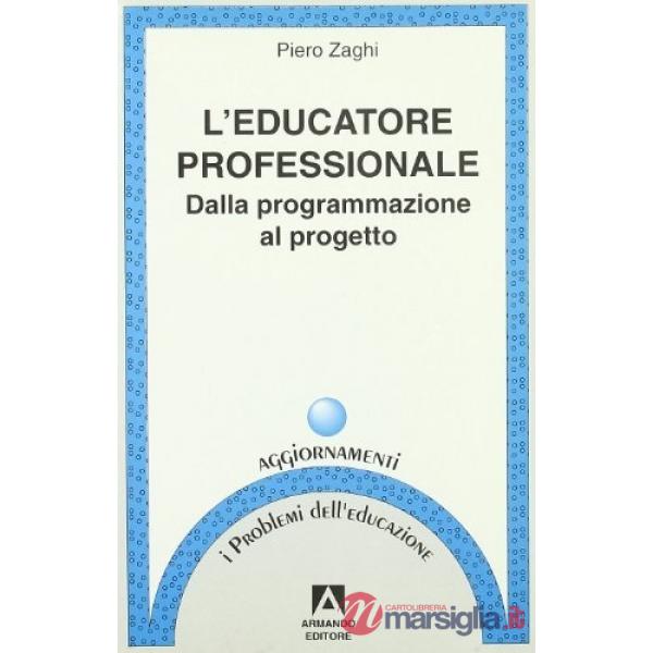 Educatore professionale. Dalla programmazione al progetto (L')