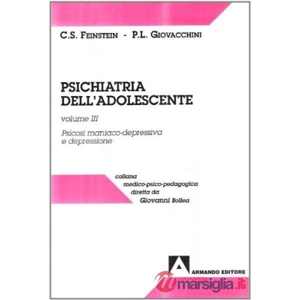 Psichiatria dell'adolescente. Vol. 3: Psicosi maniaco-depressive