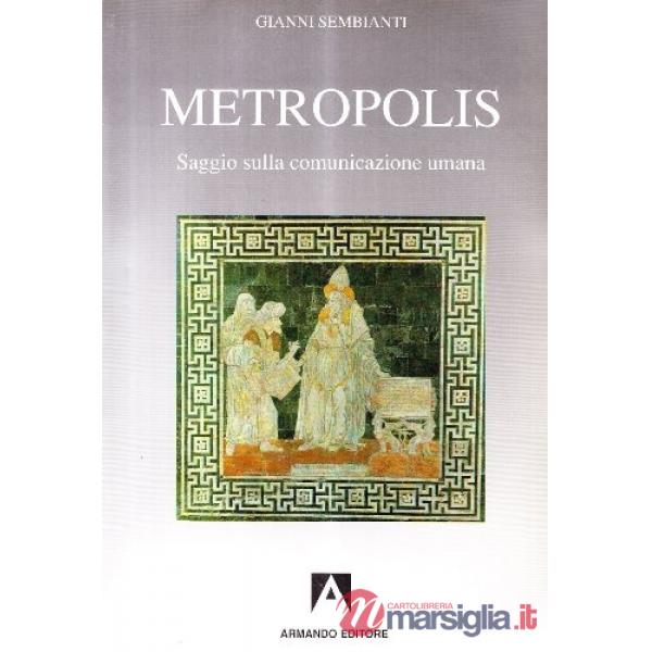 Metropolis. Saggio sulla comunicazione umana