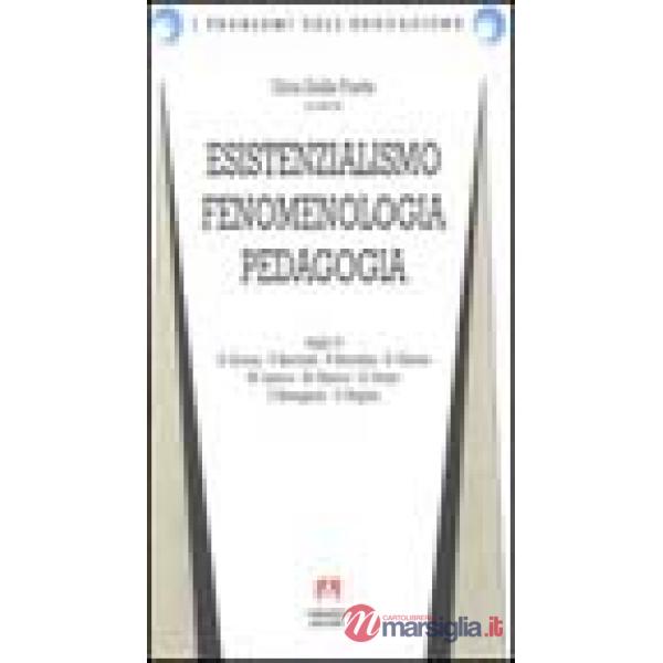 Esistenzialismo, fenomenologia, pedagogia
