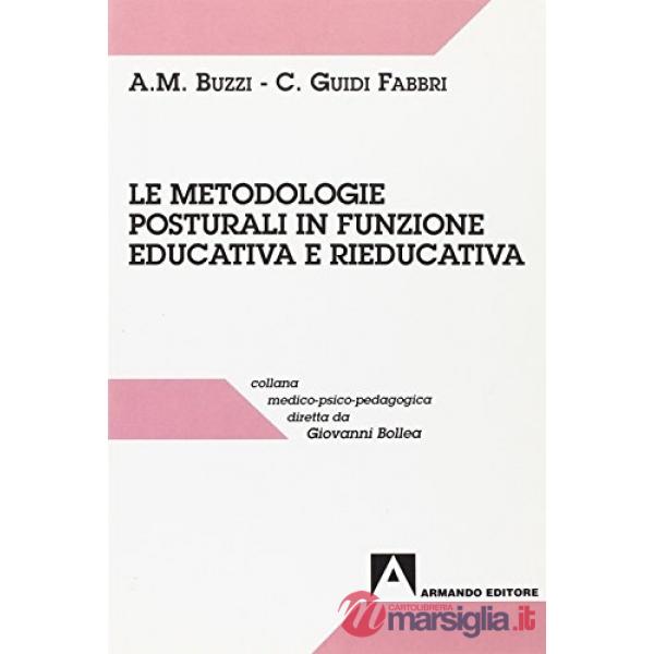 Metodologie posturali in funzione educativa e rieducativa (Le)