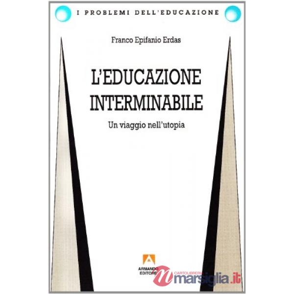 Educazione interminabile: un viaggio nell'utopia (L')