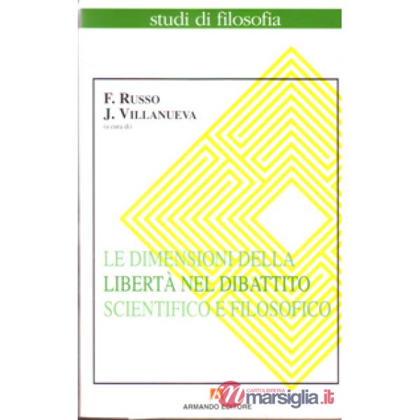 Dimensioni della libertà nel dibattito scientifico e filosofico (Le)