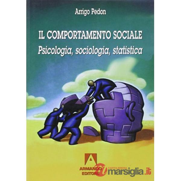 Comportamento sociale. Psicologia, sociologia, statistica. Per il biennio (Il)