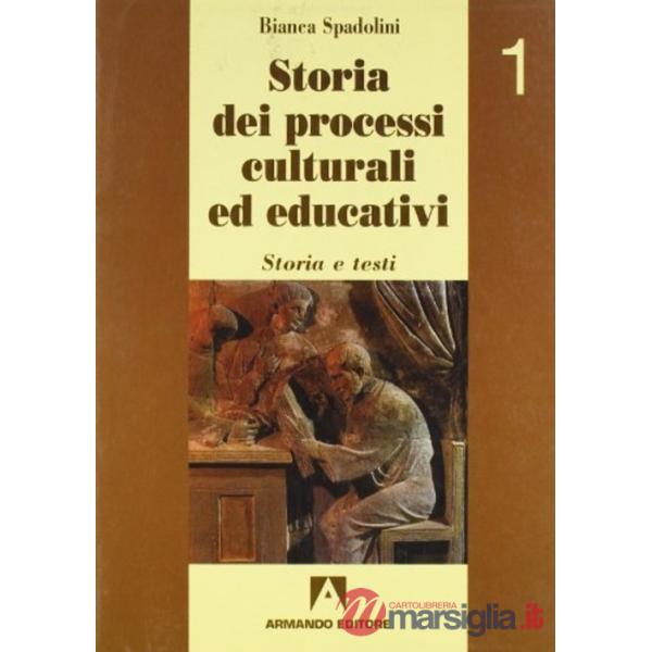 Storia dei processi culturali ed educativi. Per i Licei e gli Ist. Magistrali. Vol. 1