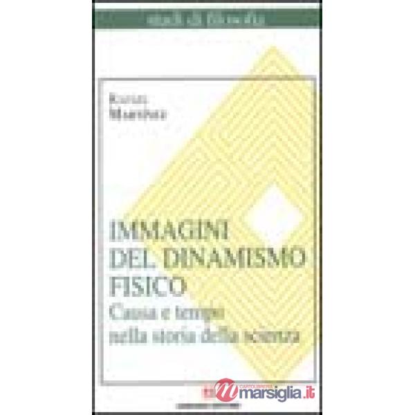 Immagini del dinamismo fisico. Causa e tempo nella storia della scienza