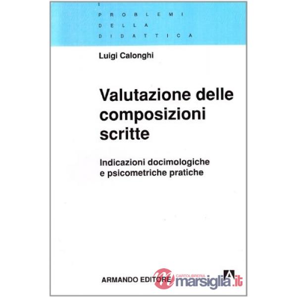 Valutazione delle composizioni scritte. Indicazioni docimologiche e psicometriche pratiche