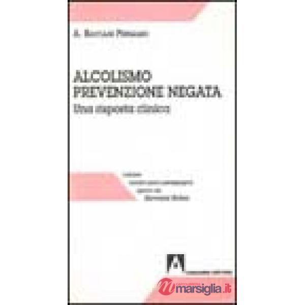 Alcolismo prevenzione negata. Una risposta clinica