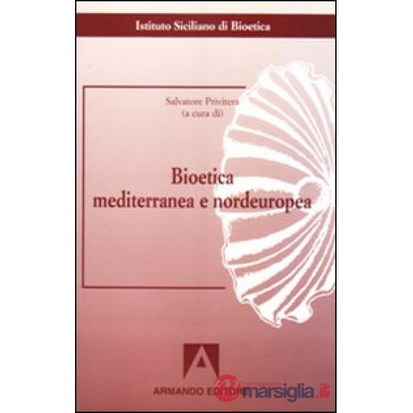 Bioetica mediterranea e nordeuropea