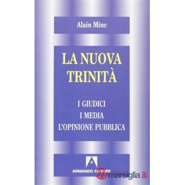 Nuova trinità. I giudici, i media, l'opinione pubblica (La)