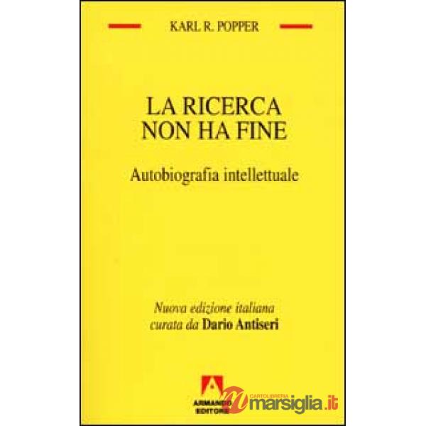 Ricerca non ha fine. Autobiografia intellettuale (La)