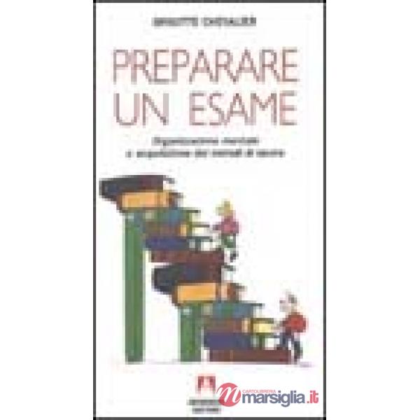 Preparare un esame. Organizzazione mentale e acquisizione di metodi di lavoro