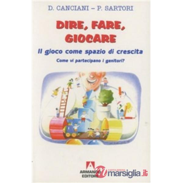 Dire, fare, giocare. Il gioco come spazio di crescita. Come vi partecipano i genitori?
