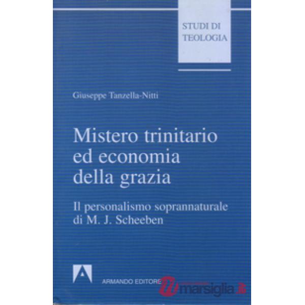 Mistero trinitario ed economia della grazia. Il personalismo soprannaturale di M. J. Scheeben