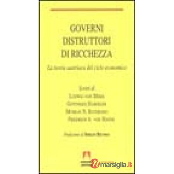 Governi distruttori di ricchezza. La teoria austriaca del ciclo economico