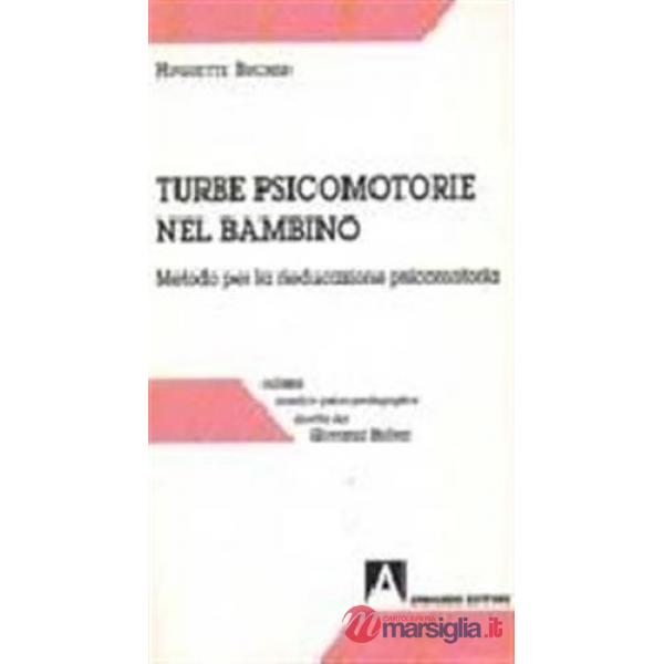 Turbe psicomotorie nel bambino. Metodo per la rieducazione psicomotoria