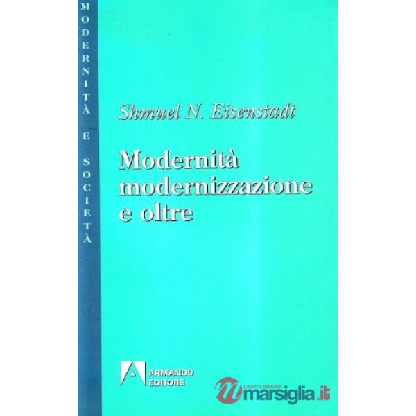 Modernità, modernizzazione e oltre