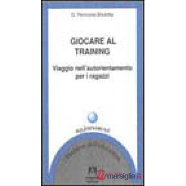 Giocare al training. Viaggio nell'autorientamento per i ragazzi