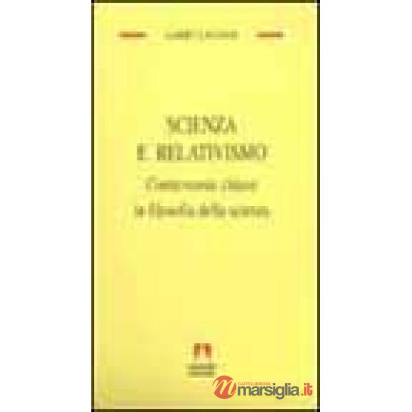 Scienza e relativismo. Controversie chiave in filosofia della scienza