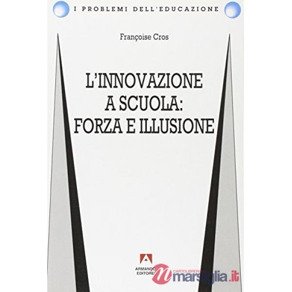 Innovazione a scuola: forza e illusione (L')
