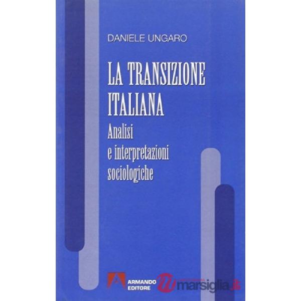 Transizione italiana. Analisi e interpretazioni sociologiche (La)