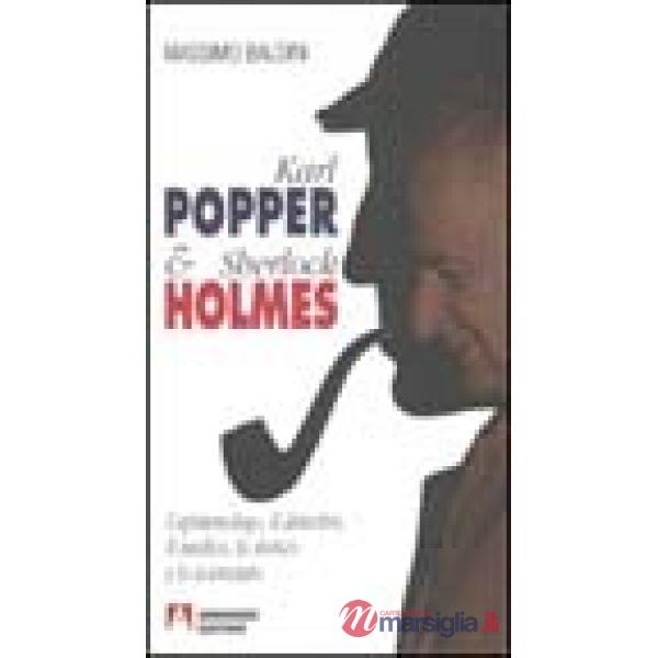 Karl Popper e Sherlock Holmes. L'epistemologo, il detective, il medico, lo storico e lo scienziato