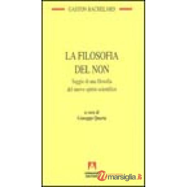 La filosofia del non. Saggio di una filosofia del nuovo spirito scientifico