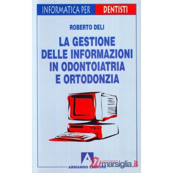 Gestione delle informazioni in odontoiatria e ortodonzia (La)