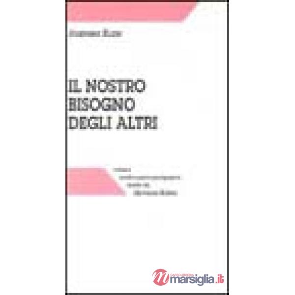 Nostro bisogno degli altri e le sue radici nell'infanzia (Il)