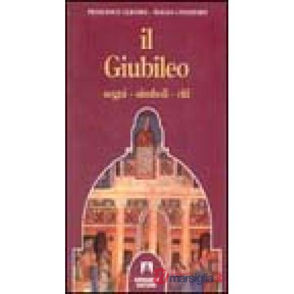 Giubileo. Segni. Simboli. Riti (Il)