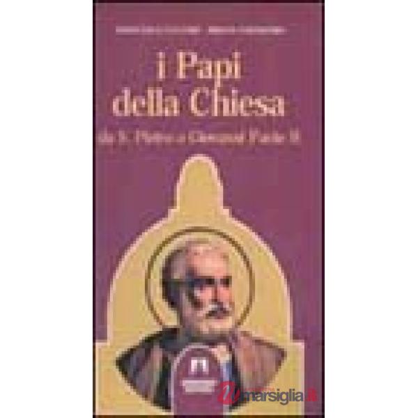Papi della Chiesa. Da san Pietro a Giovanni Paolo II (I)