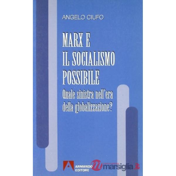 Marx e il socialismo possibile. Quale Sinistra nell'era della globalizzazione?