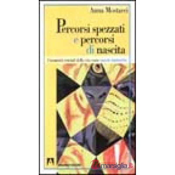 Percorsi spezzati e percorsi di nascita. I momenti cruciali della vita come nascite iniziatiche