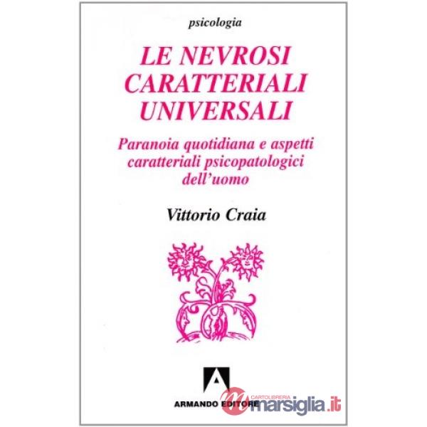Nevrosi caratteriali universali. Paranoia quotidiana e aspetti caratteriali psic