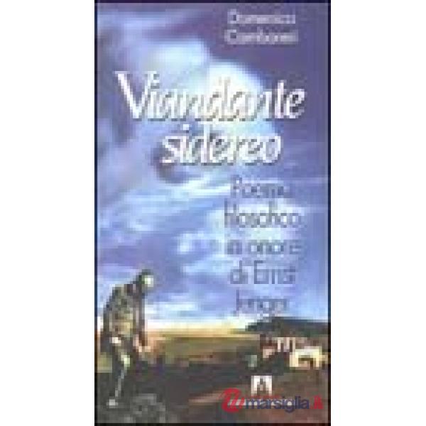 Viandante sidereo. Poema filosofico in onore di Ernst Jünger
